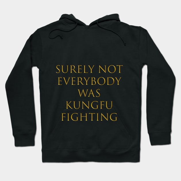 surely not everybody was kung fu fighting Hoodie by Qualityshirt